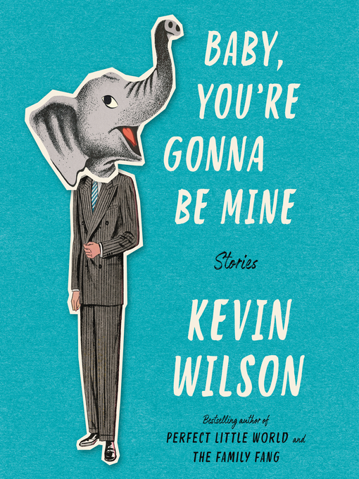Title details for Baby, You're Gonna Be Mine by Kevin Wilson - Available